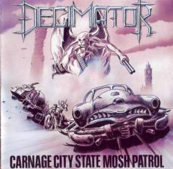Decimator (UK) : Carnage City State Mosh Patrol